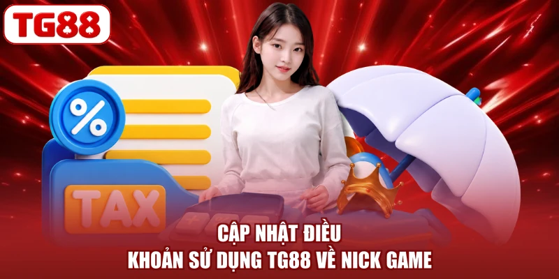 Cập nhật điều khoản sử dụng TG88 về nick game
