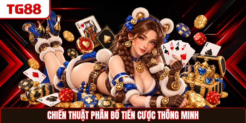Chiến thuật phân bổ tiền cược thông minh