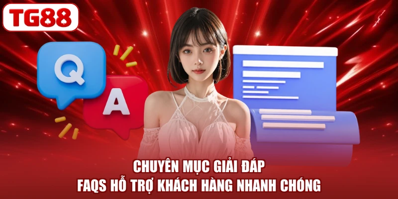 Chuyên mục giải đáp FAQs hỗ trợ khách hàng nhanh chóng