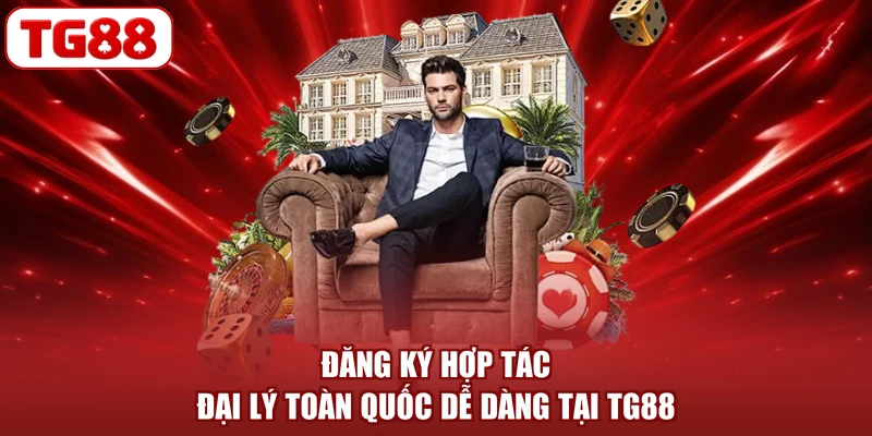 Đăng ký hợp tác đại lý toàn quốc dễ dàng tại TG88