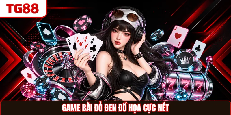Game bài đỏ đen đồ họa cực nét