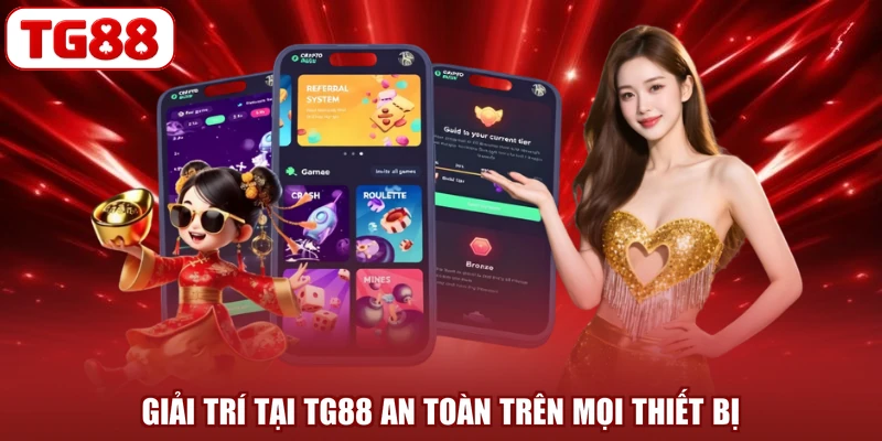 Giải trí tại TG88 an toàn trên mọi thiết bị
