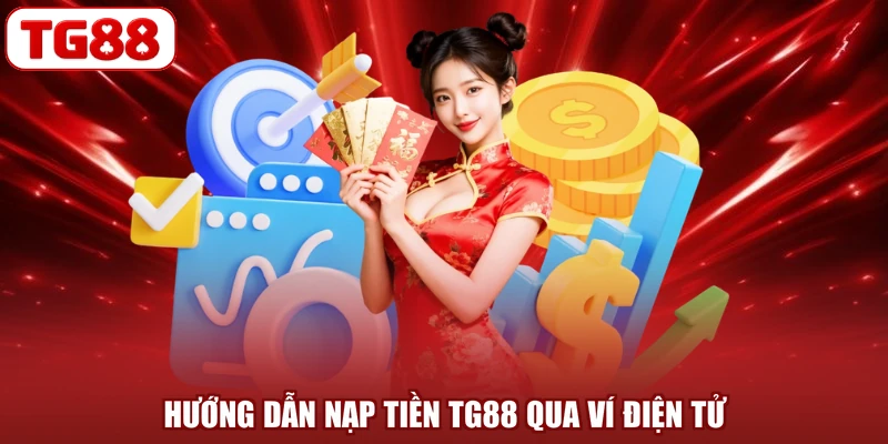 Hướng dẫn nạp tiền TG88 qua ví điện tử