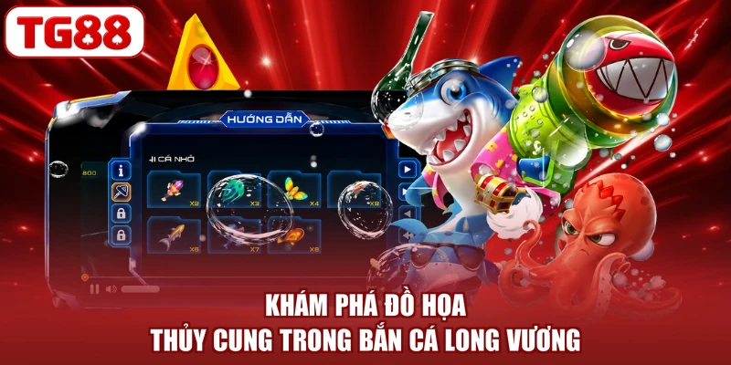Khám phá đồ họa thủy cung trong Bắn cá Long Vương
