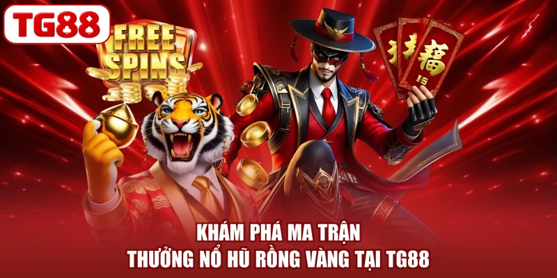 Khám phá ma trận thưởng Nổ hũ Rồng Vàng tại TG88