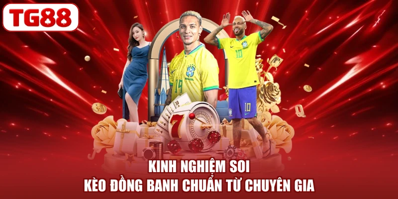 Kinh nghiệm soi kèo đồng banh chuẩn từ chuyên gia