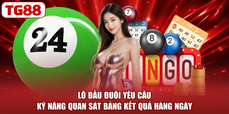 Lô đầu đuôi yêu cầu kỹ năng quan sát bảng kết quả hàng ngày
