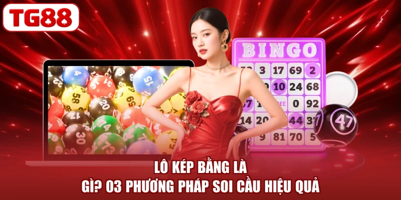 Lô Kép Bằng Là Gì? 03 Phương Pháp Soi Cầu Hiệu Quả