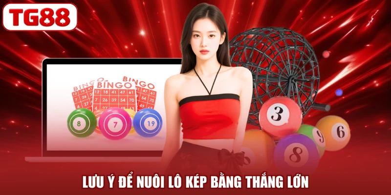 Lưu ý để nuôi lô kép bằng thắng lớn