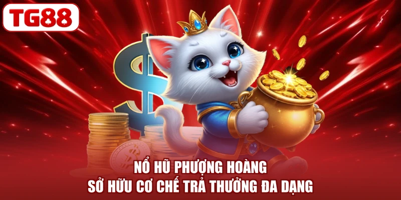 Nổ hũ Phượng Hoàng sở hữu cơ chế trả thưởng đa dạng