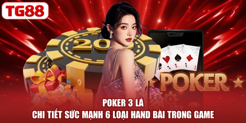 Poker 3 Lá - Chi Tiết Sức Mạnh 6 Loại Hand Bài Trong Game