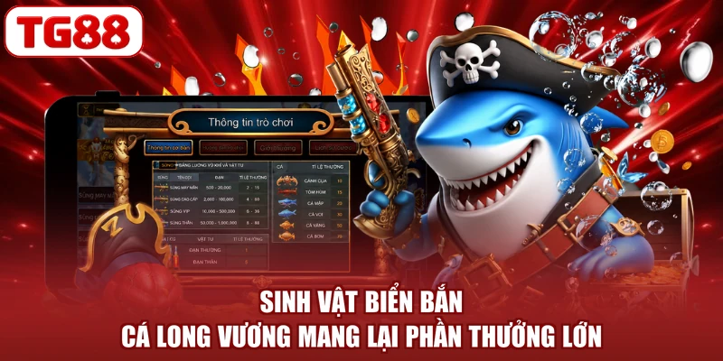 Sinh vật biển Bắn cá Long Vương mang lại phần thưởng lớn
