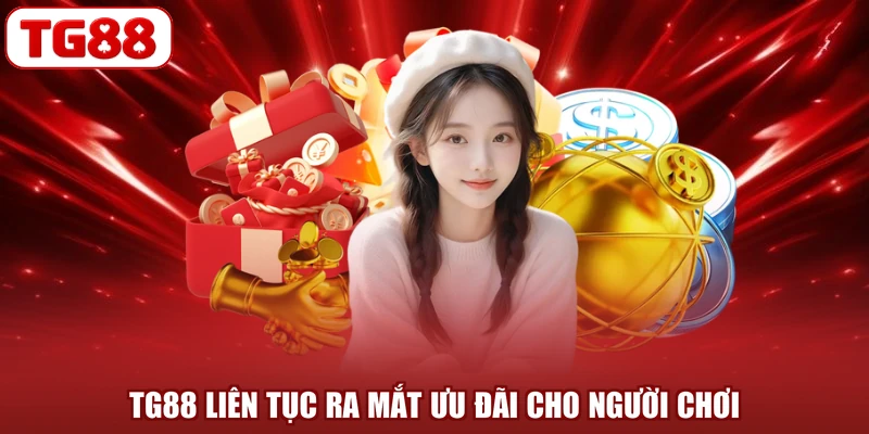 TG88 liên tục ra mắt ưu đãi cho người chơi