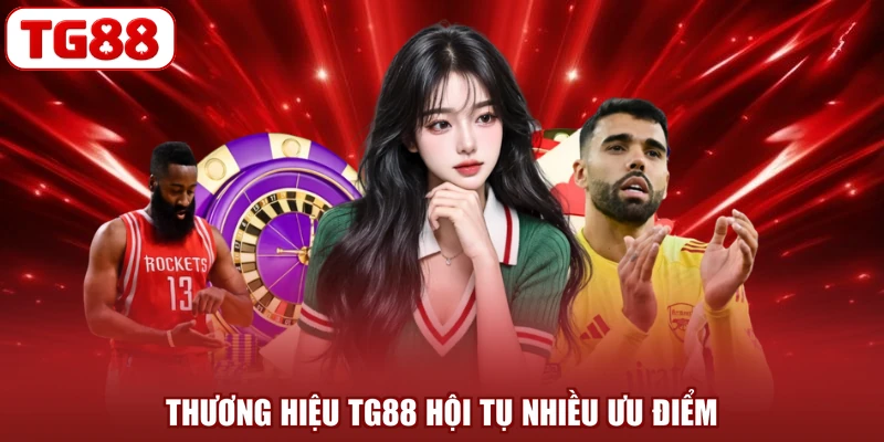 Thương hiệu TG88 hội tụ nhiều ưu điểm