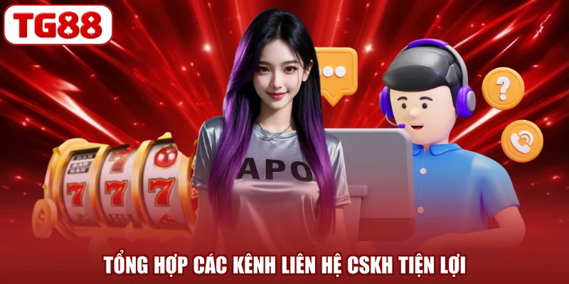 Tổng hợp các kênh liên hệ CSKH tiện lợi