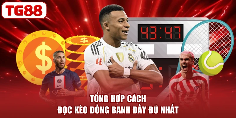 Tổng hợp cách đọc kèo đồng banh đầy đủ nhất
