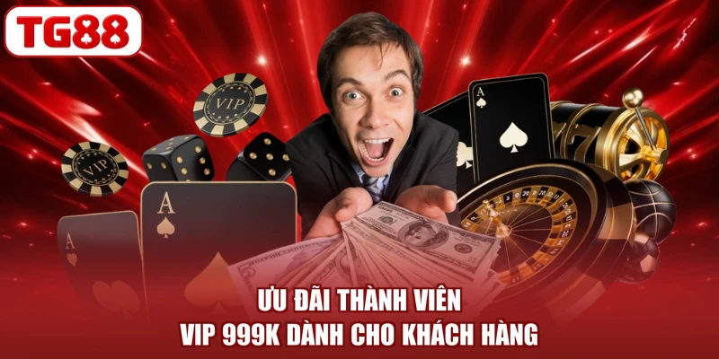 Ưu đãi thành viên VIP 999K dành cho khách hàng